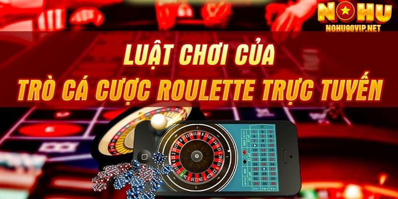 Luật chơi cơ bản của siêu phẩm Roulette