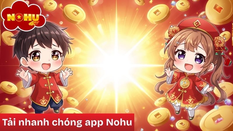 Các bước tải app Nohu90 cho Android và IOS
